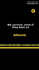 Editorial en inglés | We survive, even if they beat us