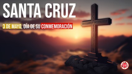 Día de la Santa Cruz: ¿Cuál es su origen?