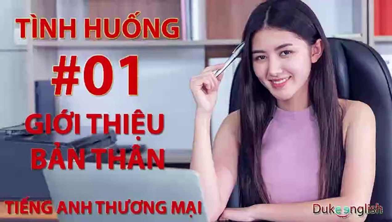 Tình huống #01: GIỚI THIỆU BẢN THÂN - TIẾNG ANH THƯƠNG MẠI | Nhiều giọng đọc | Dễ nghe dễ hiểu