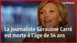 La journaliste Géraldine Carré est morte à l’âge de 54 ans