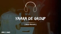 Yaran dy group ch na pasa kady main Full song Slowed Reverb Audio