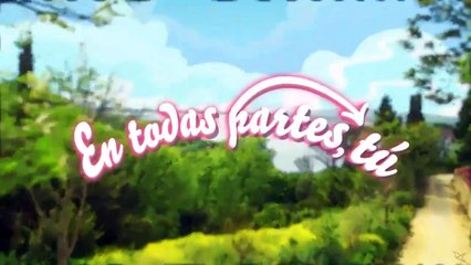 En todas partes tú. Episodio 057 - Más unidos que nunca