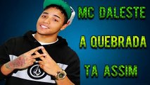 MC DALESTE - A QUEBRADA TA ASSIM (LETRA DOWNLOAD)