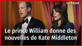 Le prince William donne des nouvelles de Kate Middleton