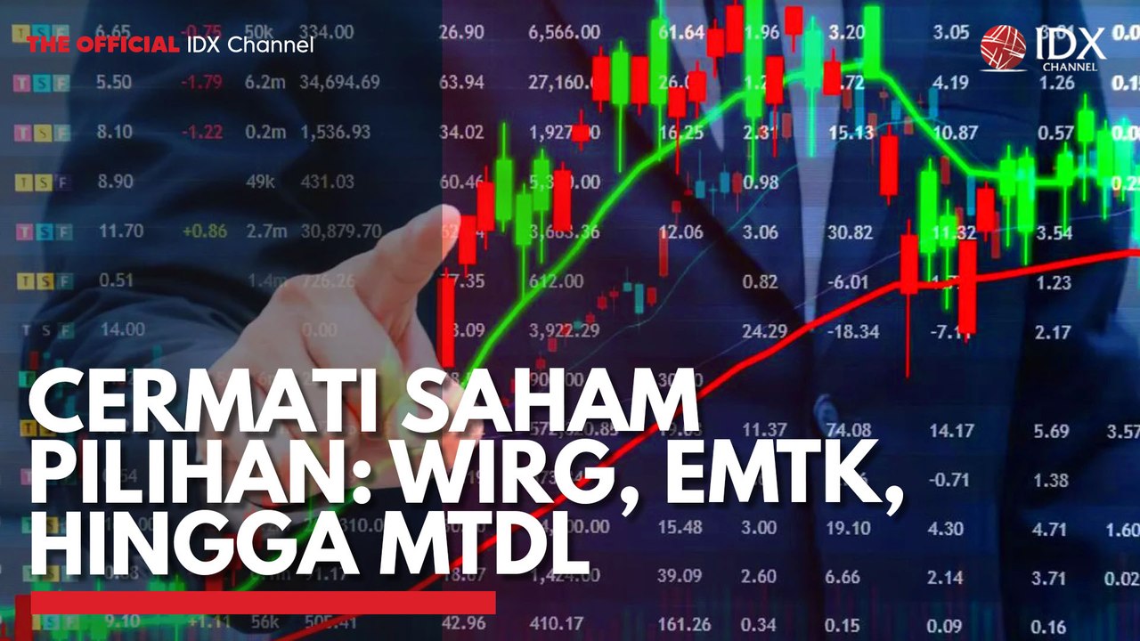 Cermati Saham Pilihan: WIRG, EMTK, Hingga MTDL - video Dailymotion