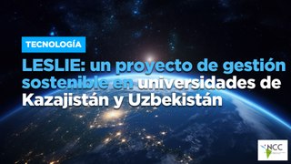 LESLIE: un proyecto de gestión sostenible en universidades de Kazajistán y Uzbekistán