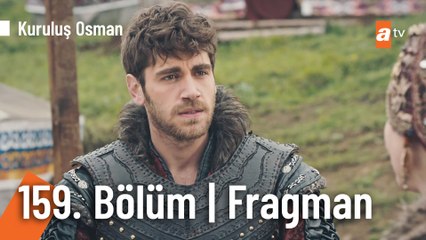 Kuruluş Osman 159. Bölüm Fragmanı | "Ey! gidi Bursa, sen de vaktini beklersin..."