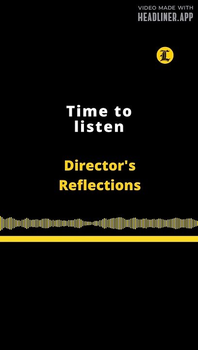 Director's Reflections | Time to listen