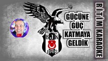 Beşiktaş Marşı - Gücüne Güç Katmaya Geldik ✩ Ritim Karaoke Orijinal Trafik (Beşiktaşspor Marşı)
