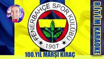 Fenerbahçe 100.Yıl Marşı - Kıraç ✩ Ritim Karaoke Orijinal Trafik (Fenerbahçespor Marş)