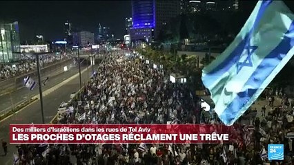 Israël : des milliers de personnes se sont rassemblées dans les rues de Tel Aviv pour réclamer une trêve
