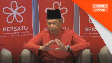 Tambah keahlian Bersatu, perkukuh barisan hadapan - Muhyiddin
