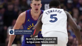 Timberwolves - Edwards : “Ils ont le meilleur joueur de la ligue avec Nikola Jokić”