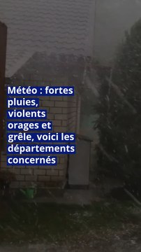 Météo : fortes pluies, violents orages et grêle, voici les départements concernés