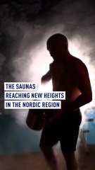 The saunas reaching new heights in the Nordic region