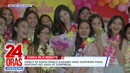 Debut ni Sofia Pablo kasama ang kanyang fans, napuno ng saya at sorpresa at Pagsanjan Falls trip nina Sandara Park at Minzy, pinusuan | 24 Oras Weekend