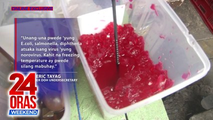 Malalamig na pagkain, tiyakin na malinis dahil pwedeng pamugaran ng bacteria at virus -- health experts | 24 Oras Weekend