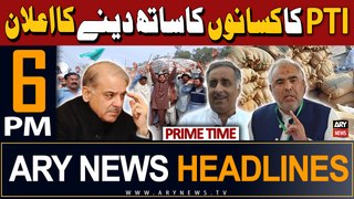 ARY News 6 PM Prime Time Headlines 5th May 2024 | PTI's announcement to support farmers