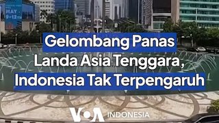 Gelombang Panas Landa Asia Tenggara, Indonesia Terdampak?