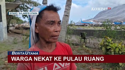 Gunung Ruang Masih Erupsi, Warga Nekat Kembali Amankan Barang Berharga