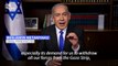 Netanyahu says Israel 'cannot accept' Hamas demand of ending Gaza war