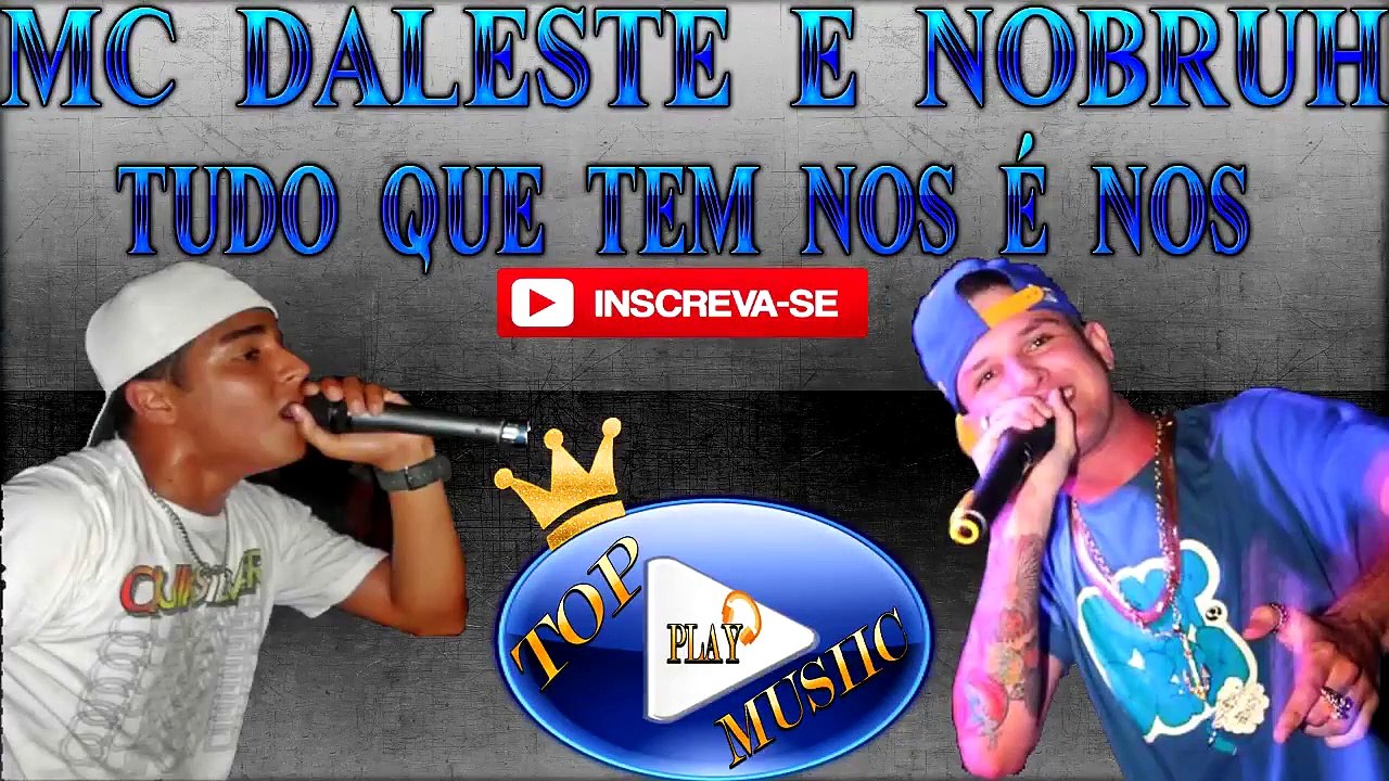 MC DALESTE E MC NOBRUH - TUDO QUE TEM NÓS É NÓS  ♪(LETRA+DOWNLOAD)♫