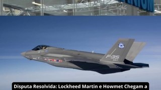 Disputa Resolvida: Lockheed Martin e Howmet Chegam a Acordo sobre Fornecimento de Titânio 'Russo' para F-35.