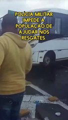 Download Video: PM e exército estão impedindo moradores ajudar as vítimas