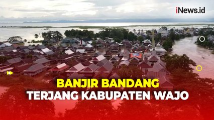 Banjir Bandang Terjang 6 Kecamatan di Kabupaten Wajo