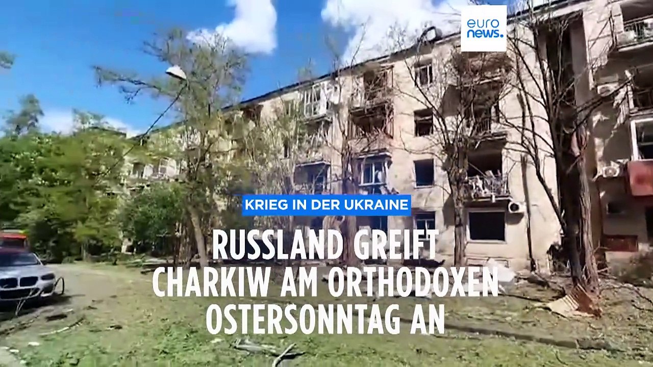 Russland greift Charkiw am orthodoxen Ostersonntag an