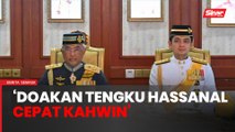 Sultan Pahang 'usik' Tengku Mahkota cepat bertemu jodoh
