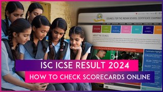 ISC ICSE Result 2024: Know How To Check ISC 10th, ICSE 12th Results Online