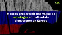 Moscou préparerait une vague de sabotages et d'attentats d'envergure en Europe