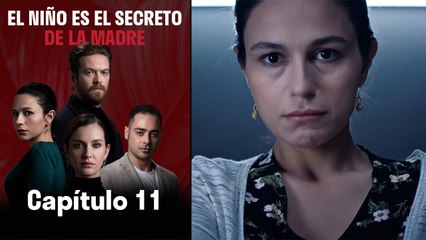 El Niño Es El Secreto de La Madre  Capítulo 11