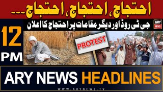 ARY News 12 PM Headlines | 6th May 2024 | Announcement of protest | Prime Time Headlines