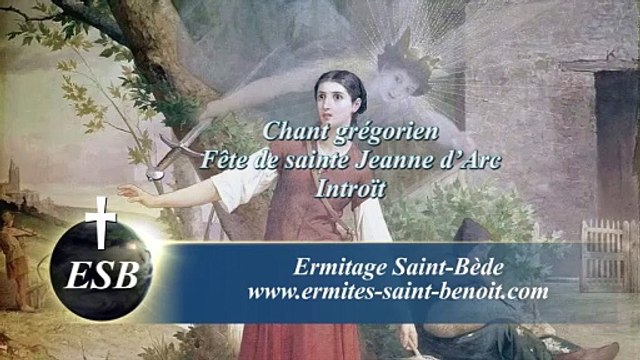 Introït Cantemus Domino de la fête de sainte Jeanne d’Arc - Ermitage Saint-Bède - Ciné Art Loisir J C Guerguy