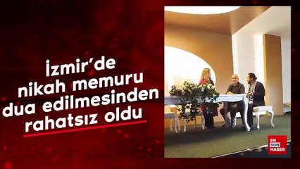 İzmir'de nikah memuru dua edilmesinden rahatsız oldu