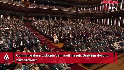 Cumhurbaşkanı Erdoğan'dan İsrail mesajı: Baskının dozunu yükseltiyoruz