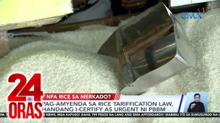 Pag-amyenda sa Rice Tariffication Law, handang i-certify as urgent ni PBBM | 24 Oras