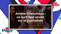 Ambre Chalumeau : ce qu'il faut savoir sur la journaliste