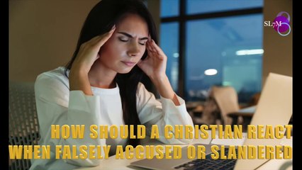 Download Video: HOW SHOULD A CHRISTIAN REACT WHEN FALSELY ACCUSED OR SLANDERED