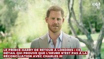 Le prince Harry de retour à Londres : ce détail qui prouve que l’heure n’est pas à la réconciliation avec Charles III
