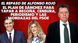Alfonso Rojo: “El plan de Sánchez para tapar a Begoña, censura, Periodismo y las mordazas del PSOE”