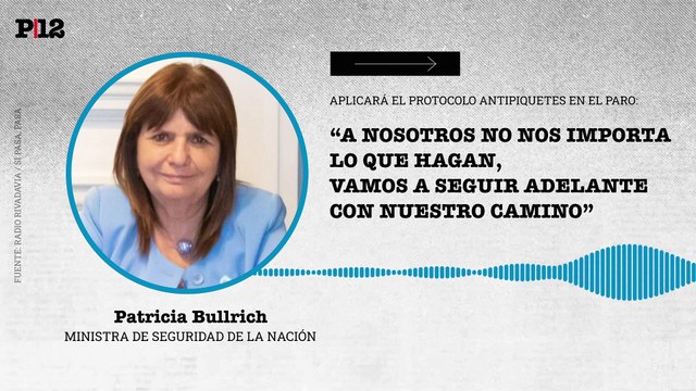 Patricia Bullrich adelantó que aplicará el protocolo antipiquetes en el 2º paro general