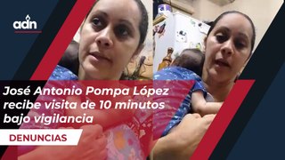 José Antonio Pompa López recibe visita de 10 minutos bajo vigilancia