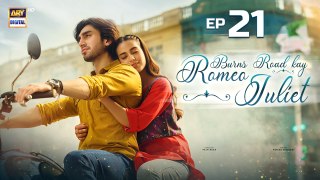 Burns Road Kay Romeo Juliet | EP 21 Iqra Aziz | Hamza Sohail | 6 May 2024 | ARY Digital