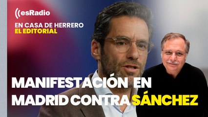 Editorial Luis Herrero: El PP convoca una manifestación el 26 de mayo en Madrid contra Sánchez