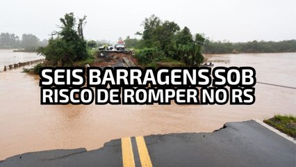 Chuvas no RS: Seis barragens do estado tem risco iminente de rompimento