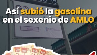 Así subió el precio de la gasolina en el sexenio de AMLO