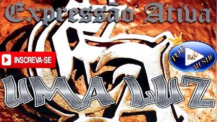 EXPRESSÃO ATIVA - UMA LUZ ♪(LETRA+DOWNLOAD)♫